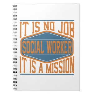 Social Worker - It Is No Job, It Is A Mission Notebook
