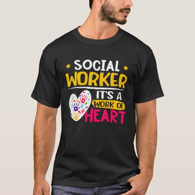Social Worker  It's A Work Of Heart T-Shirt (Front)