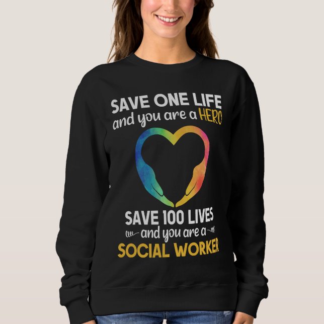 Social Worker Life Saving Hero Social Work Sweatshirt (Front)
