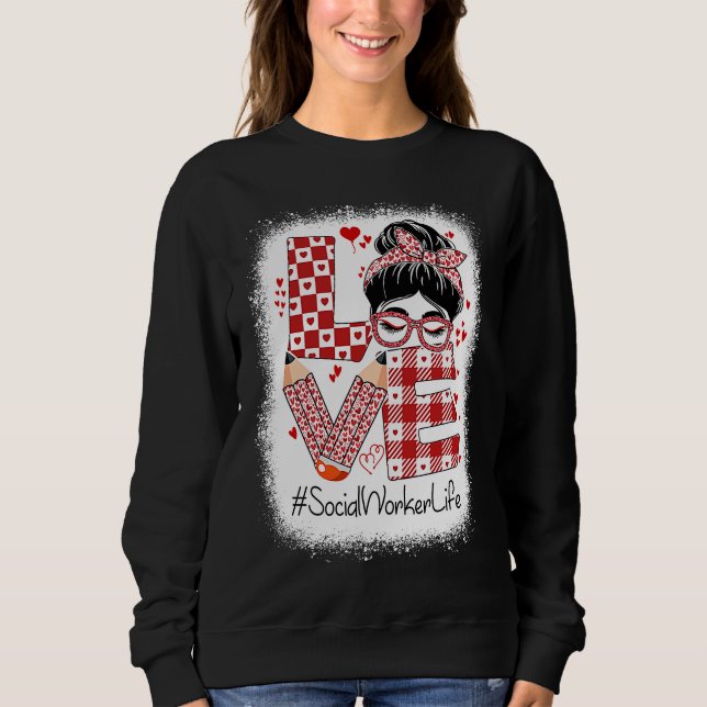 Social Worker Love Messy Bun Valentine's Day Appre Sweatshirt (Front)