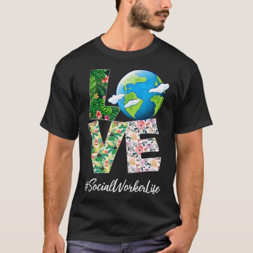 Social Worker Love World Earth Day Anniversary T_Shirt