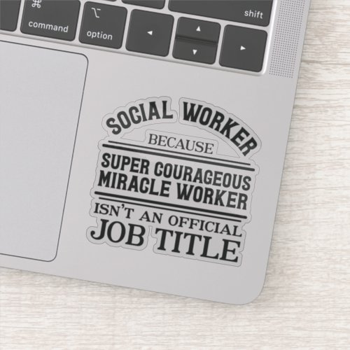 Social Worker Miracle Worker Sticker