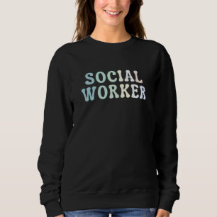 Social Worker MSW Sweatshirt