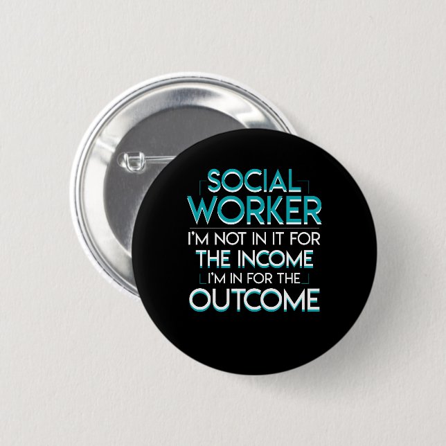 Social Worker Not Income In Outcome Shirt Button (Front & Back)