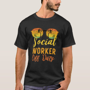 Social Worker Off Duty Funny Work Summer Vacation T-Shirt