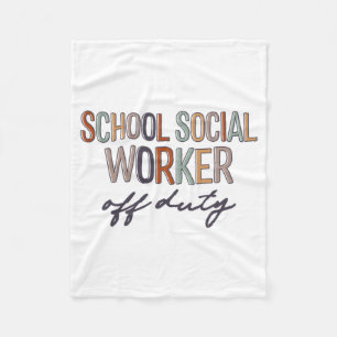 Social Worker Off Duty Last Day Of School  Fleece Blanket