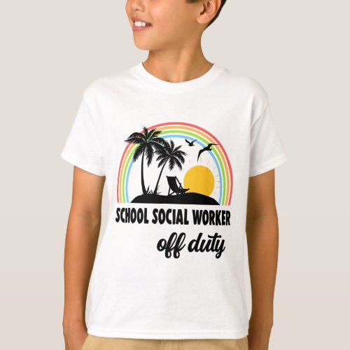 Social Worker Off Duty Rainbow End Of School Year  T_Shirt