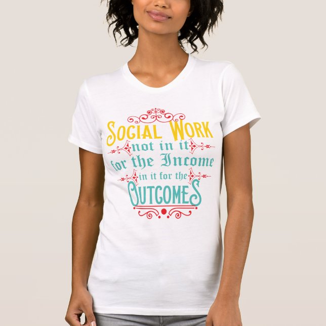 Social Worker Shirt - Social Work Humor Tshirt (Front)
