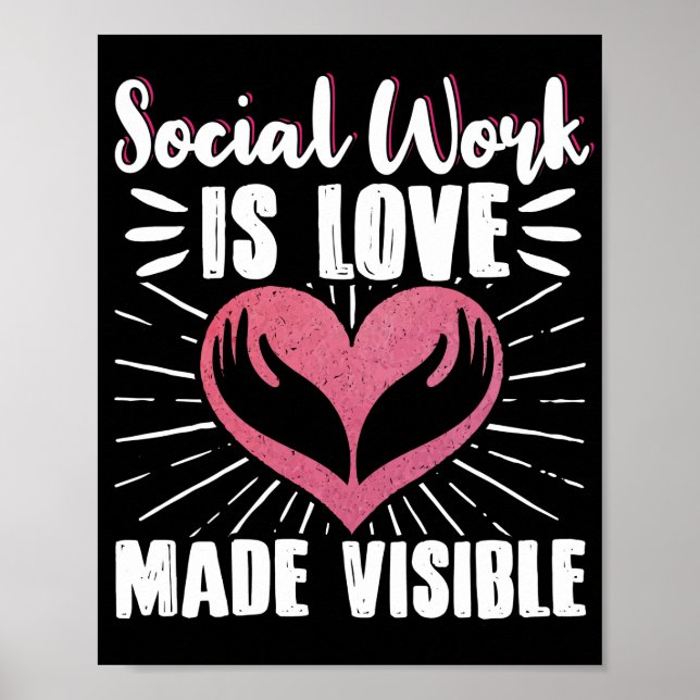 Social Worker Social Work Is Love Made Visible Poster (Front)