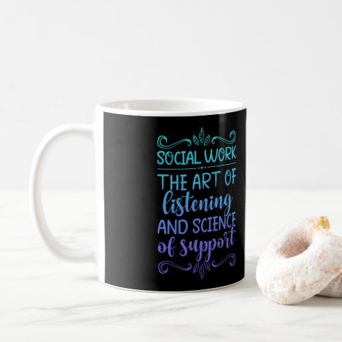 Social Worker Social Work The Art Of Listening And Coffee Mug