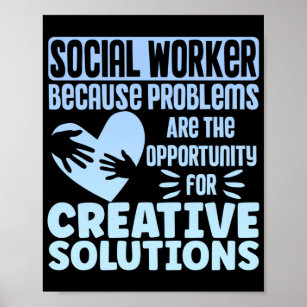 Social Worker Social WorkerBecause Problems Are Poster