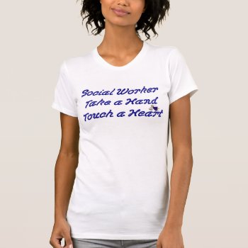 Social Worker T-shirt by occupationtshirts at Zazzle