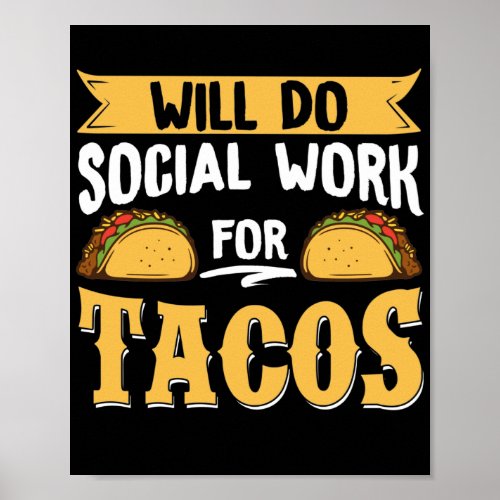 Social Worker Will Do Social Work For Tacos Poster