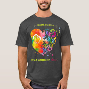 Social Worker Work of Heart  Social Worker Gift T-Shirt