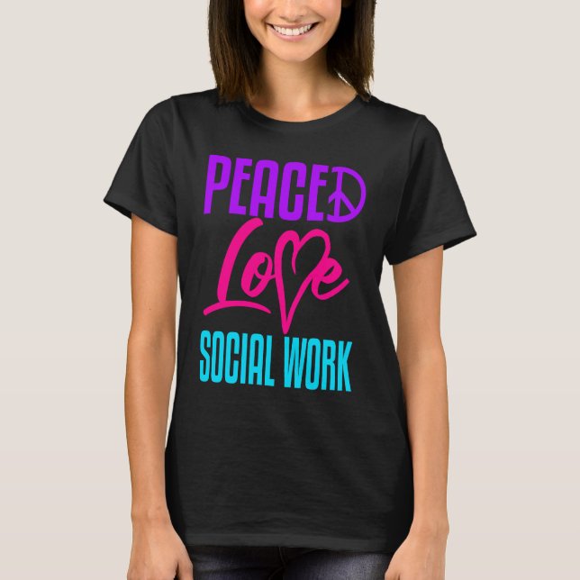Social Worker Work Peace Love Masters MSW Graduati T-Shirt (Front)