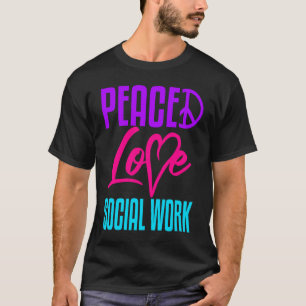 Social Worker Work Peace Love Masters MSW Graduati T-Shirt