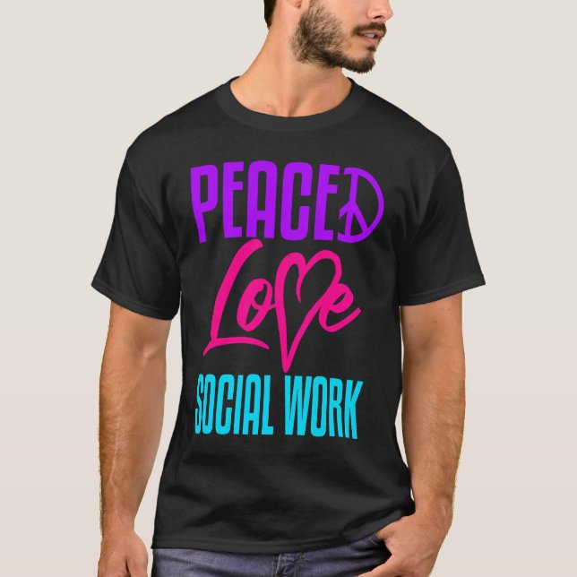 Social Worker Work Peace Love Masters MSW Graduati T-Shirt (Front)