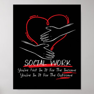 Social Worker You're Not In It For The Income Poster