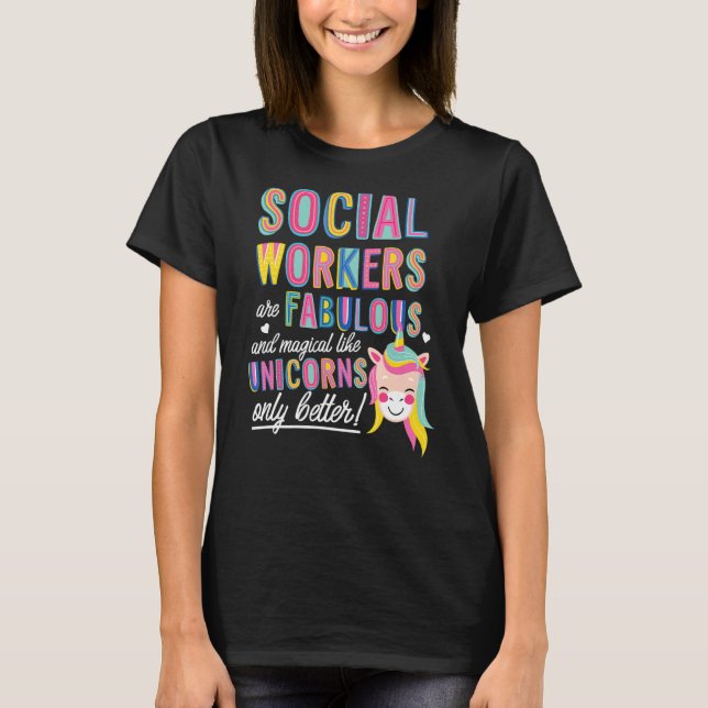 Social Workers Are Fabulous Magical Like Unicorns  T-Shirt (Front)