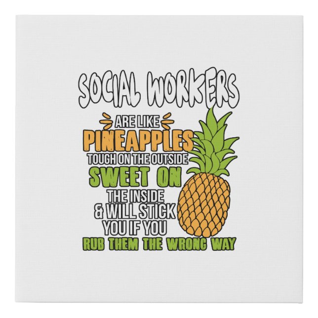 Social Workers Are Like Pineapples. Faux Canvas Print (Front)