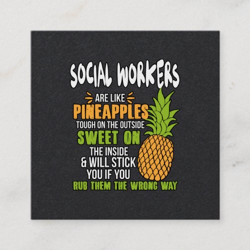 Social Workers Are Like Pineapples Square Business Card