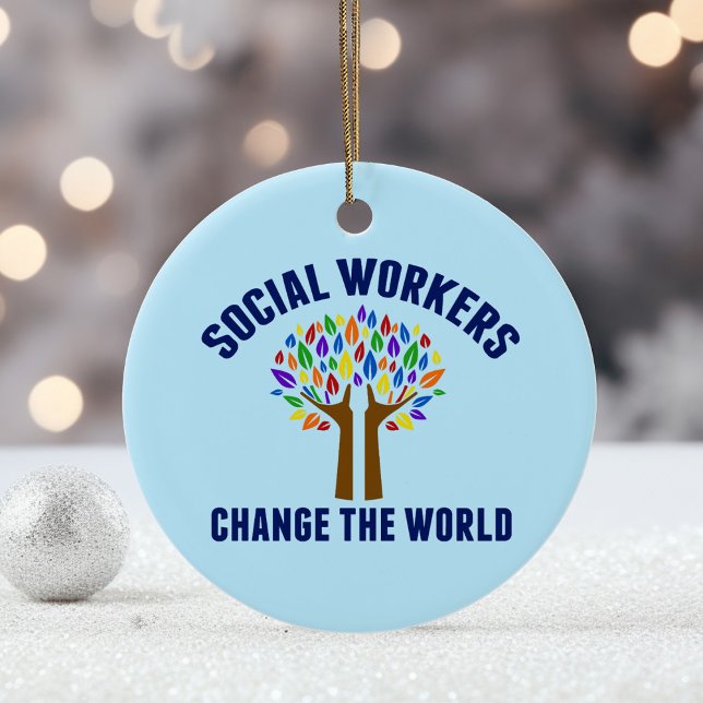 Social Workers Change the World Ceramic Ornament (Creator Uploaded)