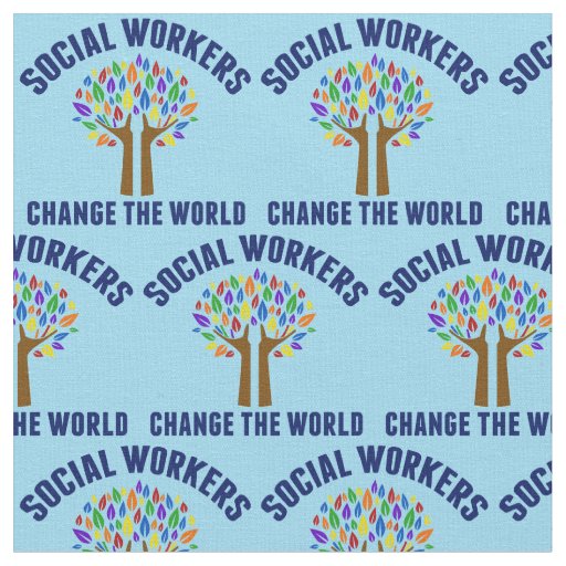 Social Workers Change the World Fabric