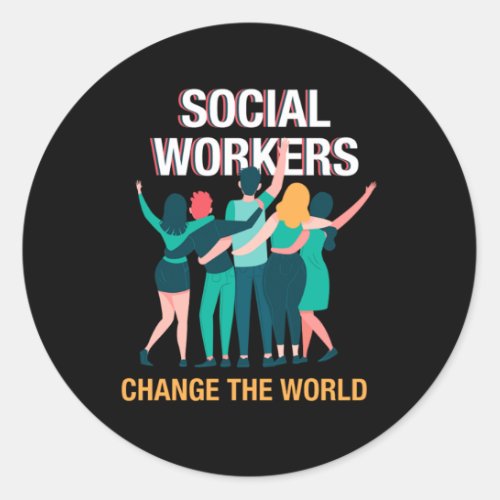 Social Workers Change The World Social Care Gift Classic Round Sticker