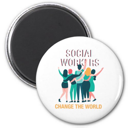 Social Workers Change The World Social Care Gift Magnet