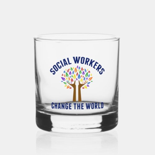 Social Workers Change the World Social Work Whiskey Glass