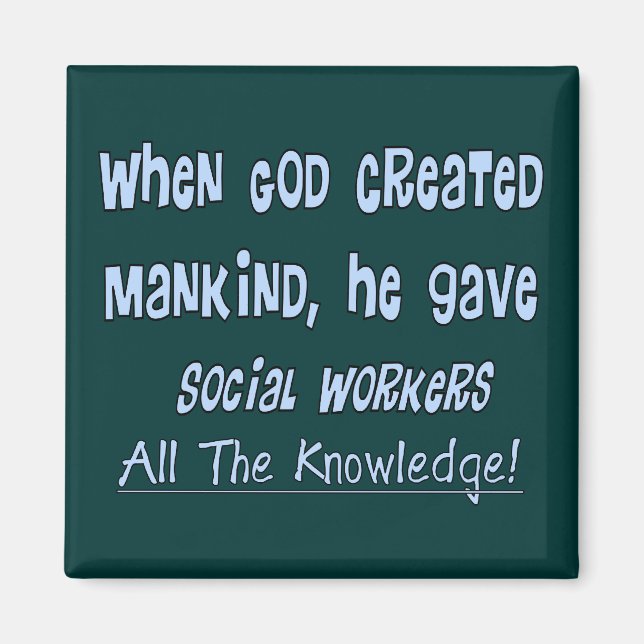 Social Workers "GOD GAVE KNOWLEDGE" Gifts Magnet (Front)