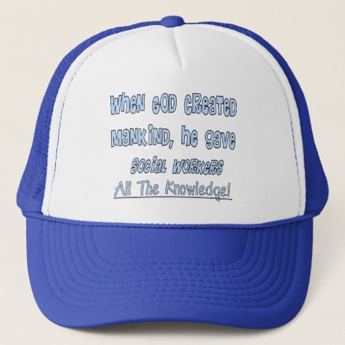 Social Workers GOD GAVE KNOWLEDGE Gifts Trucker Hat