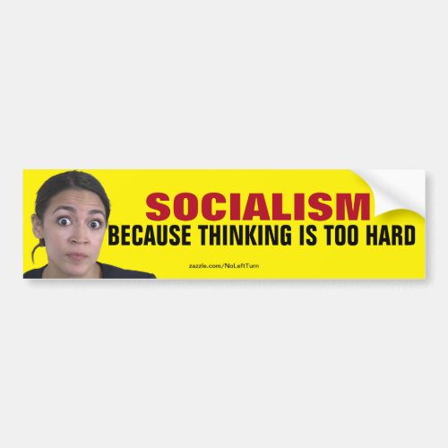 Socialism Because Thinking Is Too Hard Bumper Sticker