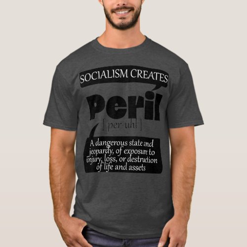 Socialism Creates Peril Loss of Life And Assets T_Shirt
