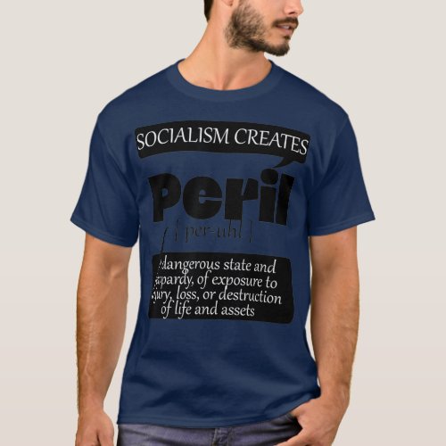 Socialism Creates Peril Loss of Life And Assets T_Shirt