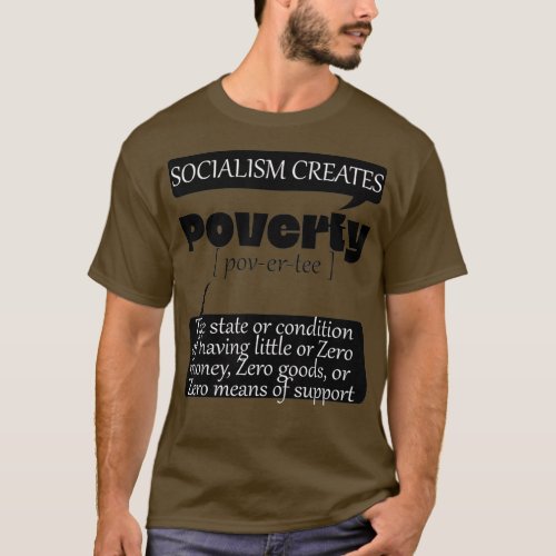 Socialism Creates Poverty Zero Means of Support T_Shirt