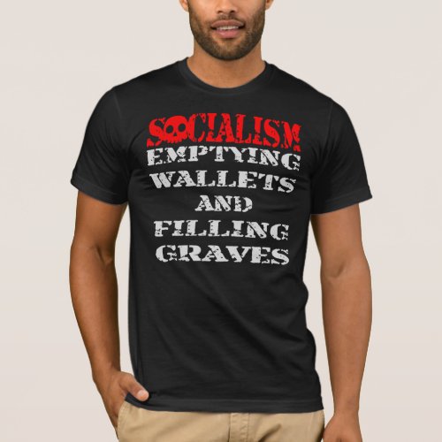 Socialism Emptying Wallets Filling Graves   T_Shirt