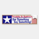 Socialism in America See Something Say something!  Bumper Sticker