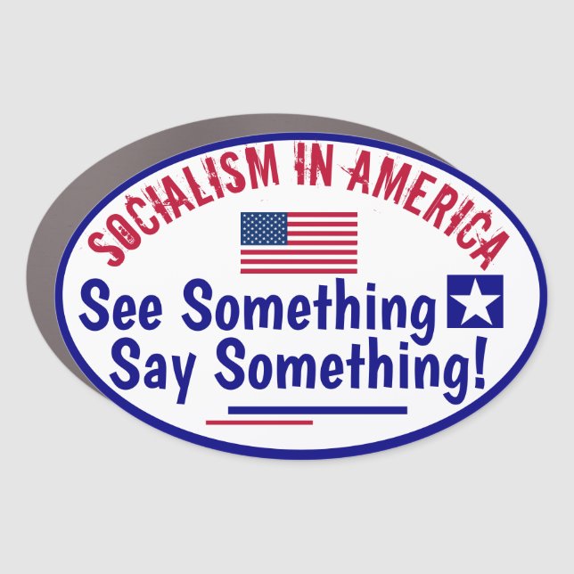 Socialism in America See Something Say something!  Car Magnet (Front)