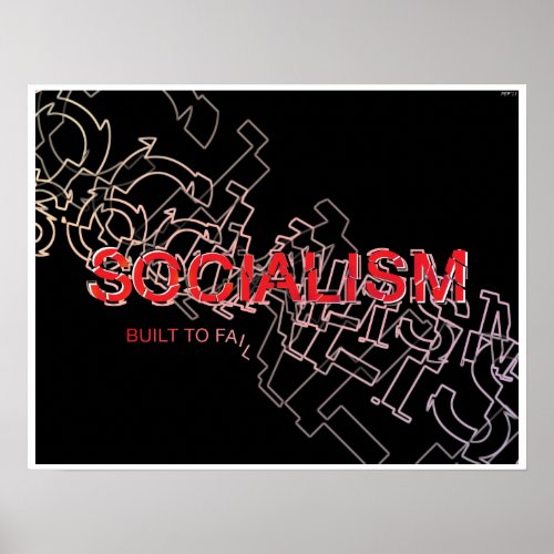 Socialism Is Built To Fail Poster