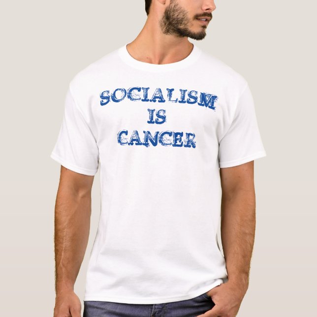 Socialism is Cancer T-Shirt (Front)