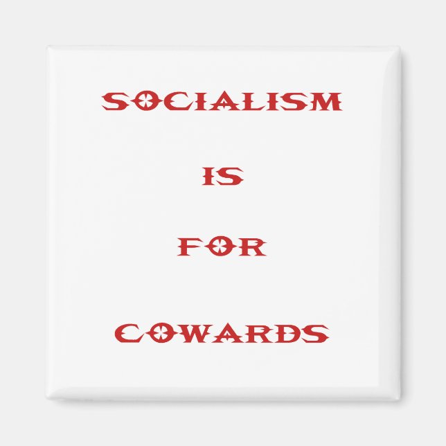 socialism is for cowards magnet (Front)