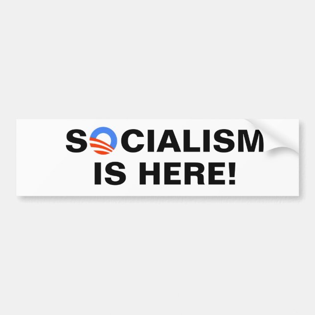 Socialism is here! bumper sticker (Front)