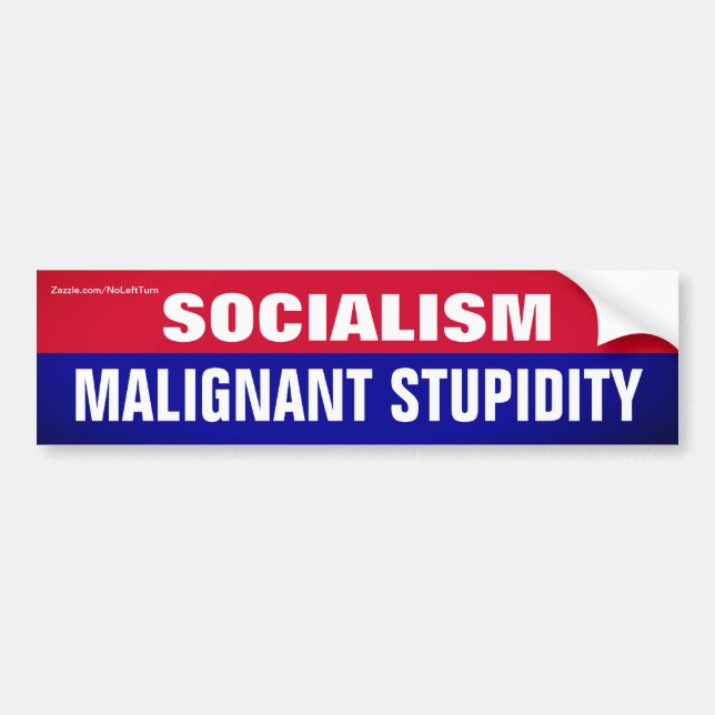Socialism is Malignant Stupidity Bumper Sticker (Front)
