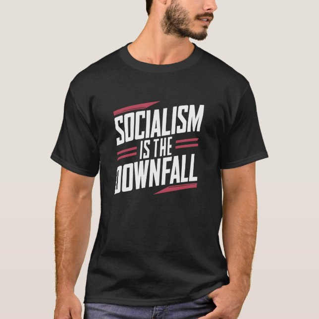 Socialism Is The Downfall and Capitalism Is Power T-Shirt (Front)