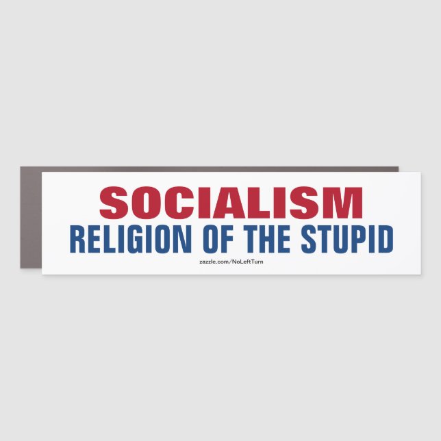 Socialism Is The Religion Of The Stupid Car Magnet (Front)