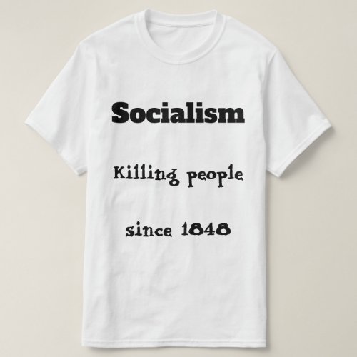 Socialism killing people T_Shirt