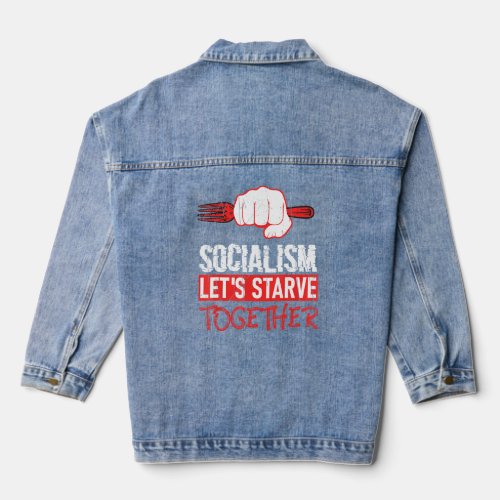 Socialism Lets Starve Together Anti_Socialism  Denim Jacket