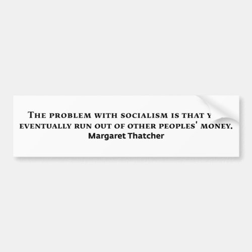 Socialism Margaret Thatcher Quote Bumper Sticker
