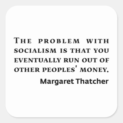Socialism Margaret Thatcher Quote Square Sticker